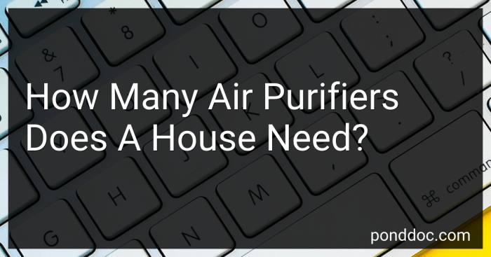 How Many Air Purifiers Does A House Need in 2024? How many air purifiers do i need for my house