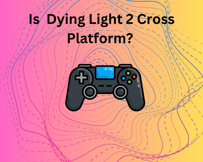 Is dying light 2 cross platform